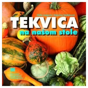 Tekvica na našom stole - Katarína Sedláková; Otília Jurgová [SK] (2015-12, Brožovaná bez přebalu lesklá, SPN-Mladé letá)
