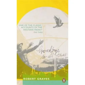 Literární biografie Goodbye to All That - Graves, Robert von Ranke [EN] (2011, Brožovaná, Penguin UK)