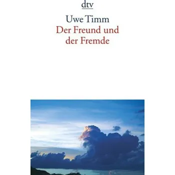 Der Freund und der Fremde - Uwe Timm [DE] (2007, Brožovaná / brožovaná, DTV)