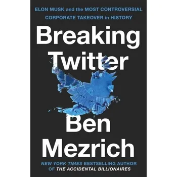 Literární biografie Breaking Twitter - Ben Mezrich [EN] (2023, Firma, Pan Macmillan)