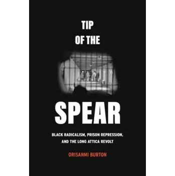 Tip of the Spear - Burton, Orisanmi [EN] (2023, Taschenbuch, University of California Press)
