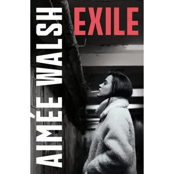 Cestování Exile - Walsh, Aimee [EN] (2024, Brožovaná / brožovaná, John Murray Press)