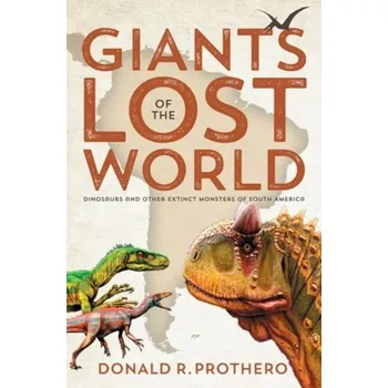 Giants of the Lost World - Prothero, Donald R