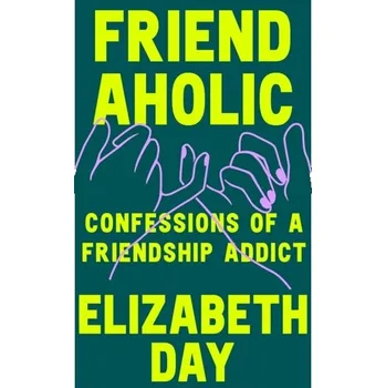 Literární biografie Friendaholic - Day, Elizabeth [EN] (2023, Firma, HarperCollins Publishers)