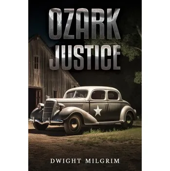 Ozark Justice - Milgrim, Dwight [EN] (2024, Brožovaná, Austin Macauley Publishers LLC)