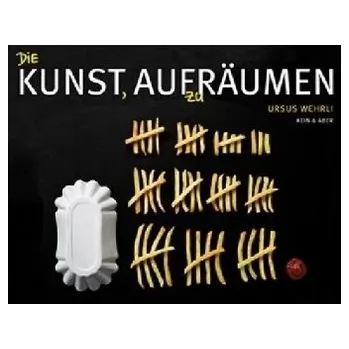 Die Kunst, auf(zu)räumen - Wehrli, Ursus