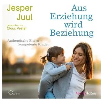 Aus Erziehung wird Beziehung - Jesper Juul