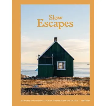 Cestování Slow Escapes - Flanagan, Rosie [DE] (2022, Firma, Gestalten)