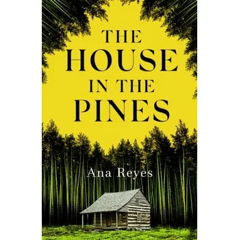 Beletrie pro dospělé The House in the Pines - Reyes, Ana Maria [EN] (2023, Firma, Little, Brown Book Group)