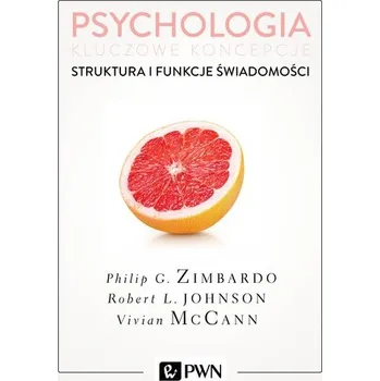 STRUKTURA I FUNKCJE ŚWIADOMOŚCI PSYCHOLOGIA KLUCZOWE KONCEPCJE TOM 3 WYD. 2 - PHILIP ZIMBARDO [PL] (2017, Měkká, PWN)