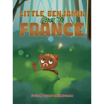 Beletrie pro dospělé Little Benjamin Goes to France - Dean-Athimoolam, Evelyn