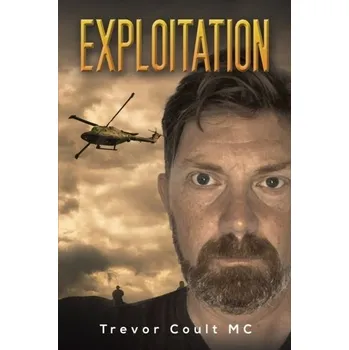 Literární biografie Exploitation - Coult MC, Trevor [EN] (2023, Taschenbuch, Austin Macauley Publishers)