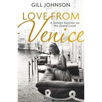 Populárně naučná literatura pro dospělé Love From Venice - Johnson, Gill [EN] (2024, Brožovaná, Hodder & Stoughton)