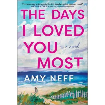 Beletrie pro dospělé The Days I Loved You Most - Neff, Amy [EN] (2024, Brožovaná, Harper Collins Publ. USA)