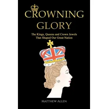 Populárně naučná literatura pro dospělé Crowning Glory - Harp Allen, Matthew [EN] (2024, Brožovaná, Austin Macauley Publishers)