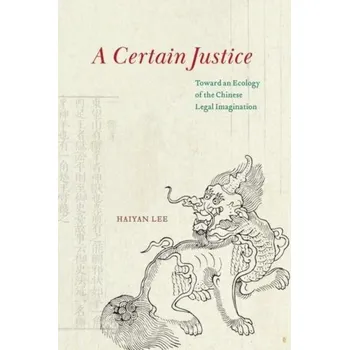 A Certain Justice - Lee, Haiyan