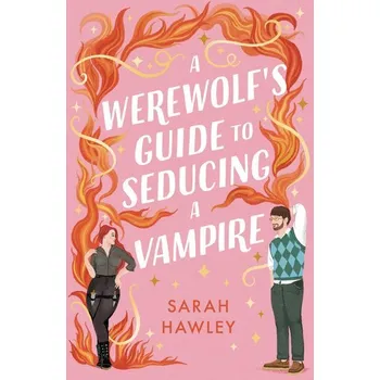 A Werewolf's Guide to Seducing a Vampire - Hawley Sarah