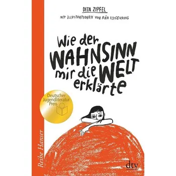 Wie der Wahnsinn mir die Welt erklärte - Zipfel, Dita [DE] (2021, Měkká, dtv Verlagsgesellschaft)