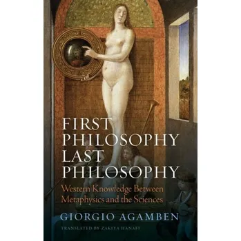 Kniha First Philosophy Last Philosophy - Giorgio Agamben [EN] (2024, Brožovaná, John Wiley And Sons Ltd)