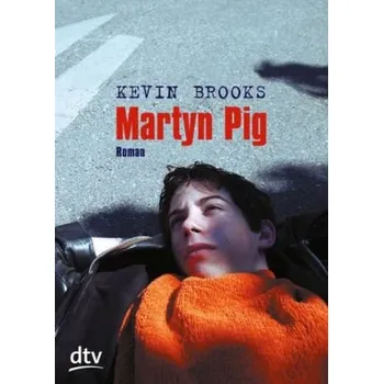 Martyn Pig - Brooks, Kevin [DE] (2004, Brožovaná, DTV)