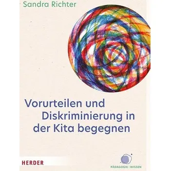 Vorurteilen und Diskriminierung in der Kita begegnen - Richter, Sandra
