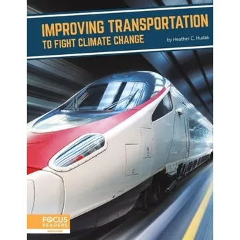 Fighting Climate Change With Science: Transportation to Fight Climate Change - Hudak, Heather C