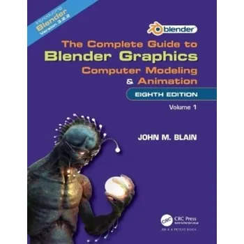 Technika The Complete Guide to Blender Graphics - Blain, John M. (Toormina, New South Wales, Australia) [EN] (2023, Brožovaná, Taylor & Francis Ltd)