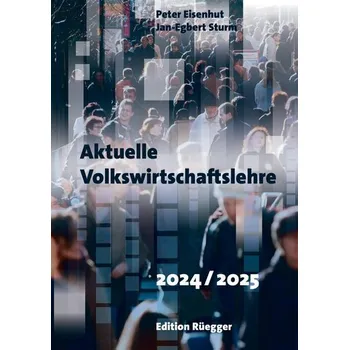Aktuelle Volkswirtschaftslehre 2024/2025 - Eisenhut, Peter [DE] (2024, Brožovaná, Edition Rüegger)