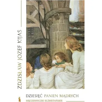 Dziesięć panien mądrych - Kijas Zdzisław Józef [PL] (2021, Brožovaná / brožovaná, Bratni Zew)