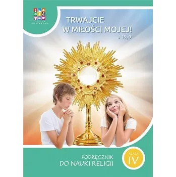 Katechizm SP 4 Trwajcie w miłości mojej - praca zbiorowa [PL] (2023, Brožovaná, Katechetyczne Warszawa)