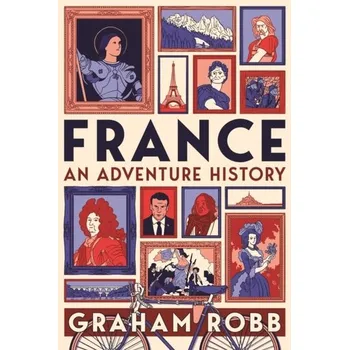 France: An Adventure History - Robb, Graham [EN] (2022, Firma, Pan Macmillan)