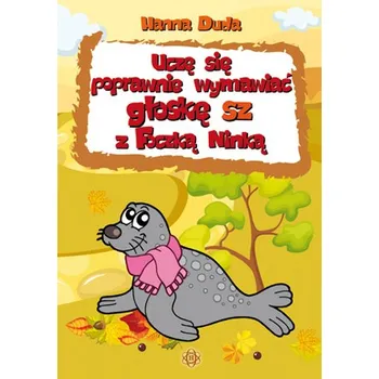 Cizojazyčná kniha Uczę się poprawnie wypowiadać głoskę &quot;sz&quot; z foczką Ninką - Duda Hanna [PL] (2014, Měkká, Harmon Press)