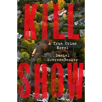 Populárně naučná literatura pro dospělé Kill Show - Sweren-Becker, Daniel [EN] (2023, Brožovaná, HarperCollins)