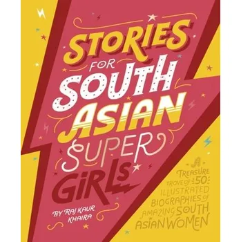 Populárně naučná literatura pro dospělé Stories for South Asian Supergirls - Khaira, Raj Kaur [EN] (2021, Firma, Penguin Random House Children's UK)