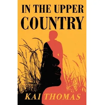 Cestování In the Upper Country - Brauneisen, Kai Thomas [EN] (2023, Brožovaná / brožovaná, John Murray Press)