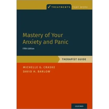 Mastery of Your Anxiety and Panic - Craske, Michelle G.