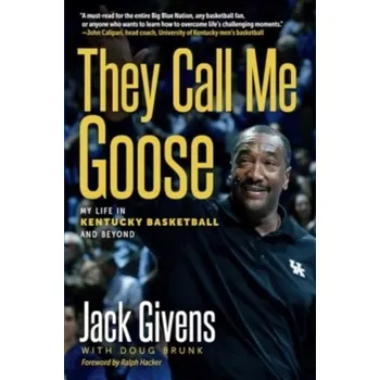Literární biografie They Call Me Goose - Givens, Jack; Hacker, Ralph E. [EN] (2024, Brožovaná / brožovaná, The University Press of Kentucky)