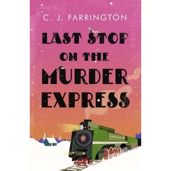 Populárně naučná literatura pro dospělé Last Stop on the Murder Express - Tim Farrington [EN] (2023, Brožovaná, Little, Brown)