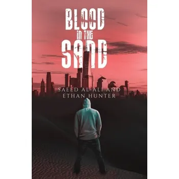 Blood in the Sand - Al-Ali, Saeed; Hunter, Ethan [EN] (2023, Brožovaná, Austin Macauley Publishers)