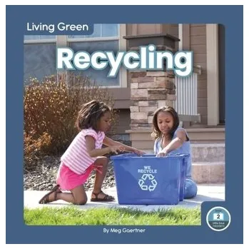 Living Green: Recycling - Gaertner, Meg