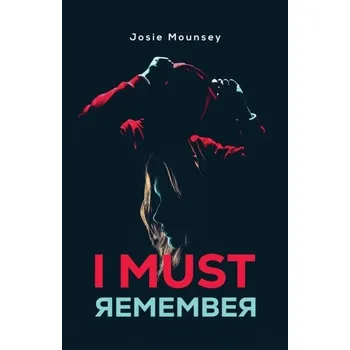 I Must Remember - Mounsey, Josie
