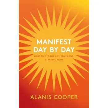 Osobní rozvoj Manifest Day by Day - Cooper, Alanis [EN] (2023, Brožovaná, Headline Publishing Group)