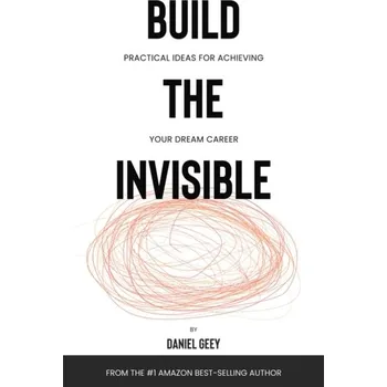 Build the Invisible - Geey, Daniel [EN] (2023, Brožovaná, Troubador Publishing)