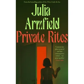 Beletrie pro dospělé Private Rites - Armfield, Julia; Baines, Elizabeth; Booth, Naomi; Cowling, Ruby; Devaney, Kieran; Grut, Vicky; Humphreys, Nigel; Jubb, S [EN] (2024, Brožovaná, HarperCollins Publishers)