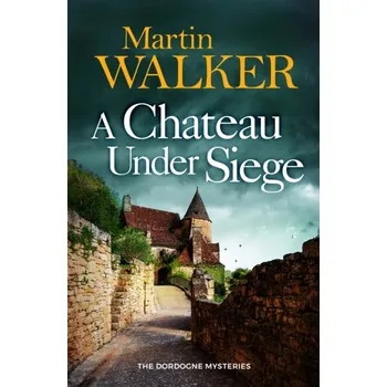 A Chateau Under Siege - Martin Walker