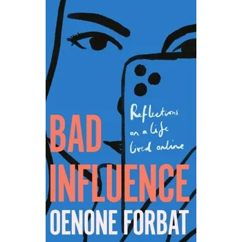 Literární biografie Bad Influence - Forbat, Oenone