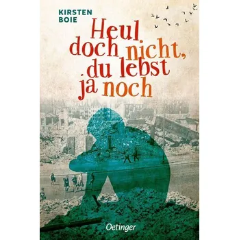 Heul doch nicht, du lebst ja noch - Boie, Kirsten [DE] (2022, Firma, Oetinger)