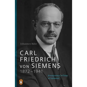 Carl Friedrich von Siemens 1872-1941 - Bähr, Johannes