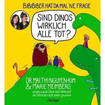 První čtění BiBiBiber hat da mal 'ne Frage. Sind Dinos wirklich alle tot? - Nguyen, Vinh-Kim [DE] (2024, Firma, Oetinger)