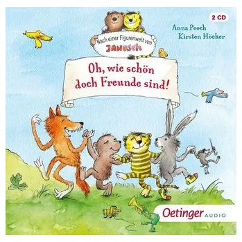 Pohádka Nach einer Figurenwelt von Janosch. Oh, wie schön doch Freunde sind! - Pooch, Anna [DE] (2023, CD, Oetinger Media GmbH)